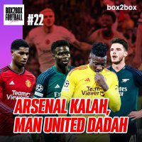 Box2Box Football Show: Arsenal Kalah, Man United Payah?