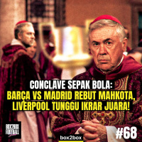 CONCLAVE: BARÇA VS MADRID BEREBUT MAHKOTA, LIVERPOOL TUNGGU IKRAR JUARA! | Box2Box Football Show #68