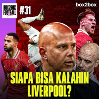 LIVERPOOL LAGI GACOR, MAN CITY BAKAL KALAH LAGI? | Box2Box Football Show #31