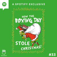 #33 How the Boxing Day Stole Christmas!