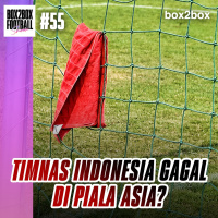 Box2Box Football Show: Timnas Indonesia Gagal di Piala Asia?