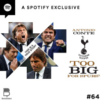 #64 Antonio Conte: Too Big for Spurs?