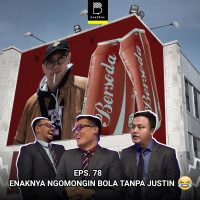 Eps 78: Enaknya Ngomongin BOLA Tanpa Justin