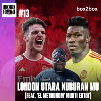 Box2Box Football Show: London Utara Kuburan MU (feat. El Metronom Mukti Entut)