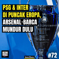 PSG amp INTER TIM TERBAIK EROPA SAAT INI! ARSENAL amp BARCELONA MUNDUR DULU! | Box2Box Football Show #72