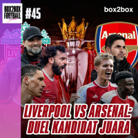 Box2Box Football Show: Liverpool vs Arsenal: Duel Kandidat Juara