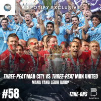 Take-Ons: Three-Peat Man City vs Three-Peat Man United: Mana yang Lebih Baik?