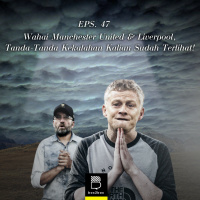 Eps 47: Wahai Manchester United amp Liverpool, Tanda-Tanda Kekalahan Kalian Sudah Terlihat