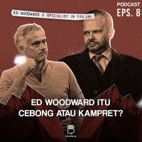 Eps.8: Ed Woodward itu Cebong atau Kampret?