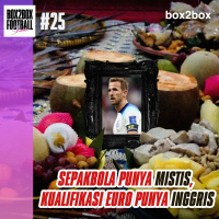 Box2Box Football Show: Sepakbola Punya Mistis, Kualifikasi Euro Punya Inggris