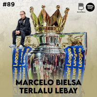 #89 Marcelo Bielsa Terlalu Lebay