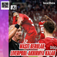 Box2Box Football Show: Wasit Berulah, Liverpool Akhirnya Kalah