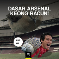 Eps 46: Dasar Arsenal Keong Racun!