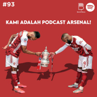 #93 Kami Adalah Podcast Arsenal