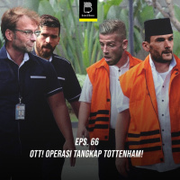Eps 66 : OTT! Operasi Tangkap Tottenham!