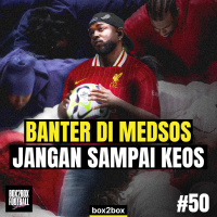 BANTER DI MEDSOS JANGAN SAMPAI KEOS | Box2Box Football Show #50