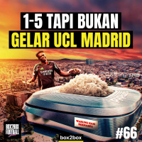 1–5 TAPI BUKAN GELAR UCL REAL MADRID | Box2Box Football Show #66