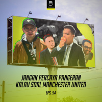 Eps 54: Jangan Percaya Pangeran Kalau Soal Manchester United