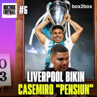 LIVERPOOL BIKIN CASEMIRO “PENSIUN” | Box2Box Football Show #6