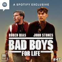 #47 Rúben Dias dan John Stones: Bad Boys for Life