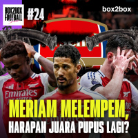 LIVERPOOL TAK TERBENDUNG, CITY KESANDUNG, MERIAM ARSENAL MELEMPEM! | Box2Box Football Show #24