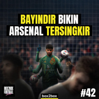 BAYINDIR BIKIN ARSENAL TERSINGKIR, BARCELONA BIKIN MADRID TERGELINCIR! | Box2Box Football Show #42