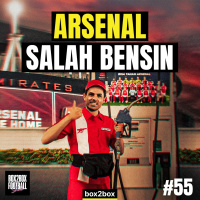 ARSENAL SALAH BENSIN, JALAN LIVERPOOL MAKIN LICIN | Box2Box Football Show #55