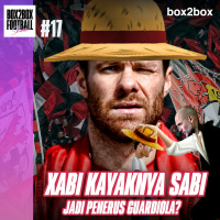 Box2Box Football Show: Xabi Kayaknya Sabi