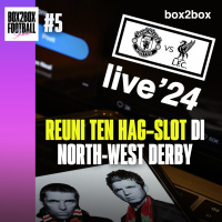 REUNI TEN HAG vs SLOT DI MAN UNITED vs LIVERPOOL | Box2Box Football Show #5