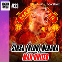Box2Box Football Show: Siksa (Klub) Neraka Man United