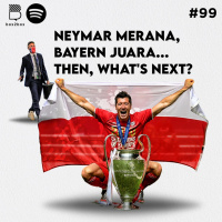 #99 Neymar Merana, Bayern Juara... Then, Whats Next?