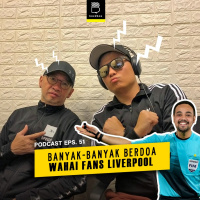 Eps 51: Banyak-Banyak Berdoa Wahai Fans Liverpool