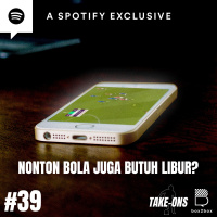 Take-Ons: Nonton Bola Juga Butuh Libur?