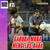 Box2Box Football Show: Garuda Muda Mengelus Dada