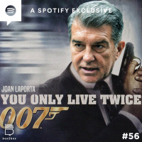 #56 Joan Laporta: You Only Live Twice