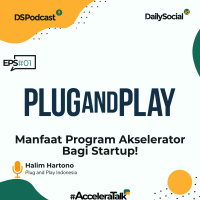 AcceleraTalk #PlugAndPlay - Manfaat Program Akselerator bagi Startup!