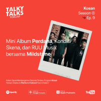 KOSAN - S2E9 - Mini Album perdana, Kondisi Skena, dan RUU musik with Mildstone