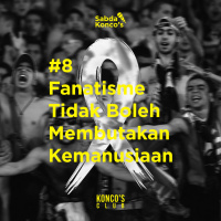 #8 Fanatisme Tidak Boleh Membutakan Kemanusiaan