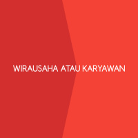 Wirausaha atau Karyawan?