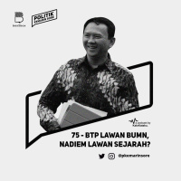 75 - BTP Lawan BUMN, Nadiem Lawan Sejarah?