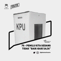 76 - PEMILU Kita Sedang Tidak Baik-baik Saja