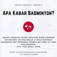 Episode 46 - Apa Kabar Badminton?