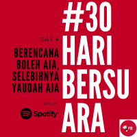 Episode 4 - Berencana Boleh Aja, Selebihnya Yaudah Aja | #30HariBersuara