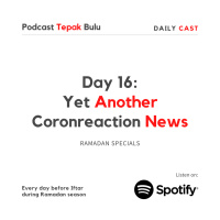 #Dailycast Day 16 - Yet Another Coronreaction News