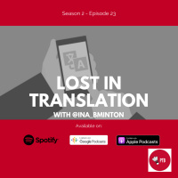 Episode 30 - Lost in Translation (with @INA_Bminton)