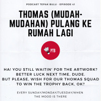 Episode 41 - Thomas (mudah-mudahan) Pulang ke Rumah Lagi
