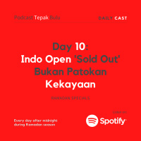 #Dailycast Day 10 - Indo Open Sold Out Bukan Patokan Kekayaan