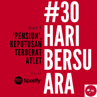 Episode 3 - Pensiun, Keputusan Terberat Atlet | #30HariBersuara