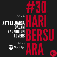Episode 9 - Arti Keluarga dalam Badminton Lovers | #30HariBersuara