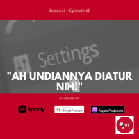 Episode 35 - Ah Undiannya Diatur Nih!